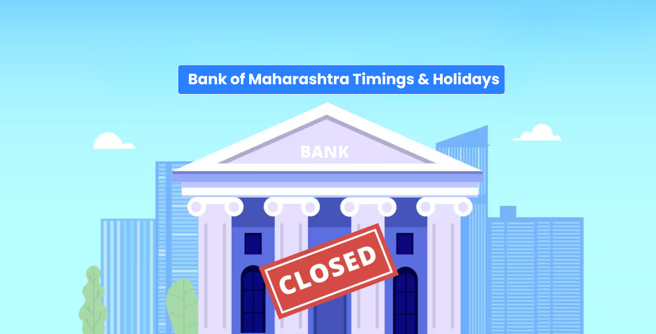 Bank of Maharashtra Timings – Working Hours, Lunch Break & Holiday